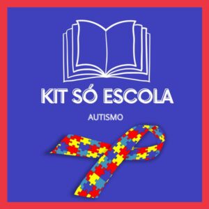 Kit Só Escola Autismo - Desenvolvido por especialistas da área promovendo um aprendizado divertido para as crianças