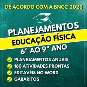 EDUCAÇÃO FÍSICA - Planejamentos de aula do 6º ao 9º ano - BNCC 2023