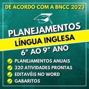 LÍNGUA INGLESA - Planejamentos de aula do 6º ao 9º ano - BNCC 2023