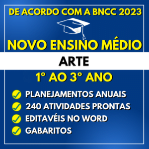 ARTE - Planejamentos de aula BNCC do 1º ao 3º ano - Novo Ensino Médio 2023