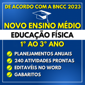 EDUCAÇÃO FÍSICA - Planejamentos de aula BNCC do 1º ao 3º ano - Novo Ensino Médio 2023