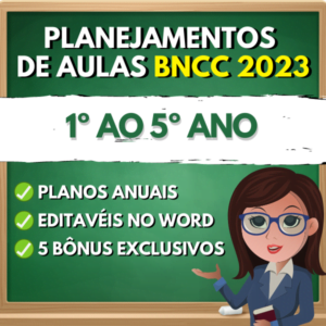 Planejamentos de aulas para o Fundamental do 1º ao 5º ano - BNCC 2023