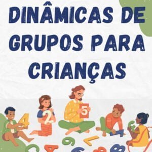 Dinâmicas de grupos para crianças - 50 dinâmicas de grupo + BÔNUS