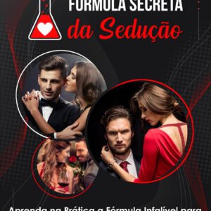 Formula secreta da sedução - Aprenda na pratica a formula infalivel para seduzir qualquer mulher