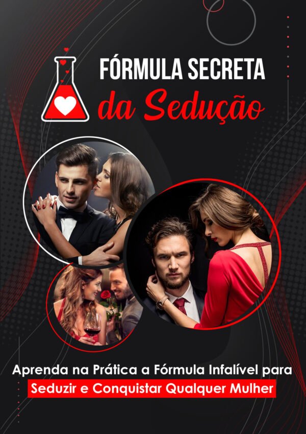 Formula secreta da sedução - Aprenda na pratica a formula infalivel para seduzir qualquer mulher