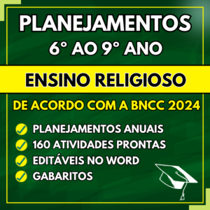 ENSINO RELIGIOSO - Planos de aulas do 6º ao 9º ano - BNCC 2024