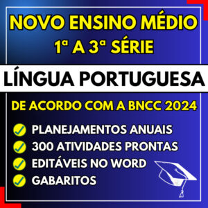 LÍNGUA PORTUGUESA - Planejamentos e Atividades de aulas - Novo Ensino Médio 2024