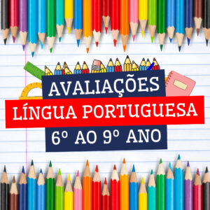 Língua Portuguesa - Avaliações do 6º ao 9º ano - Contém mais de 100 AVALIAÇÕES