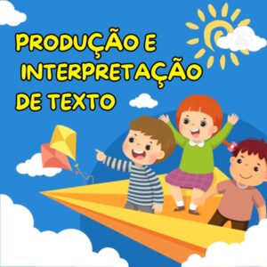 Produção e interpretação de texto - 200 exercícios indicados para crianças de 5 a 12 anos